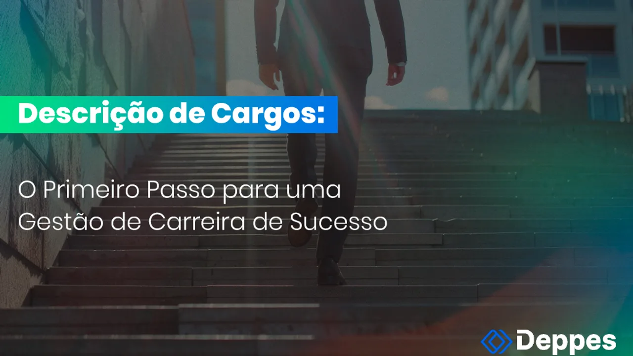 Descrição de Cargos: O Primeiro Passo para uma Gestão de Carreira de Sucesso
