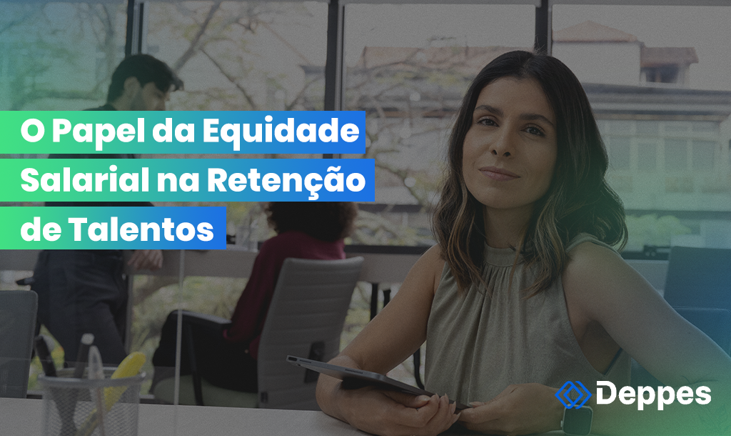 O Papel da Equidade Salarial na Retenção de Talentos